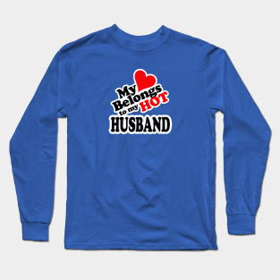 I Love My Husband Long Sleeve T-Shirt - My Heart Belongs to My HOT Husband! (vintage look) by robotface